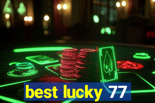 best lucky 77